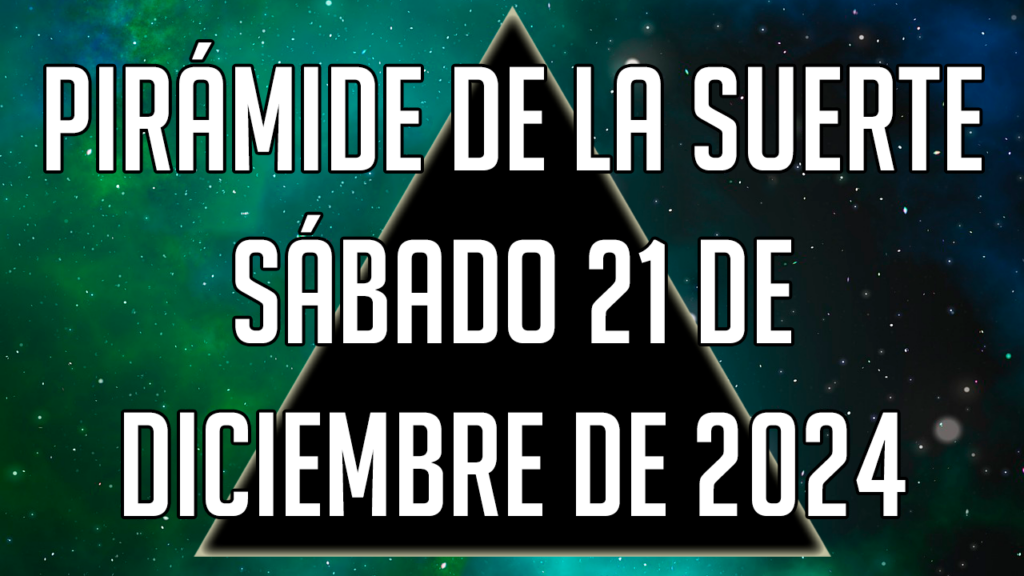 Pirámide de la Suerte para el sábado 21 de diciembre de 2024