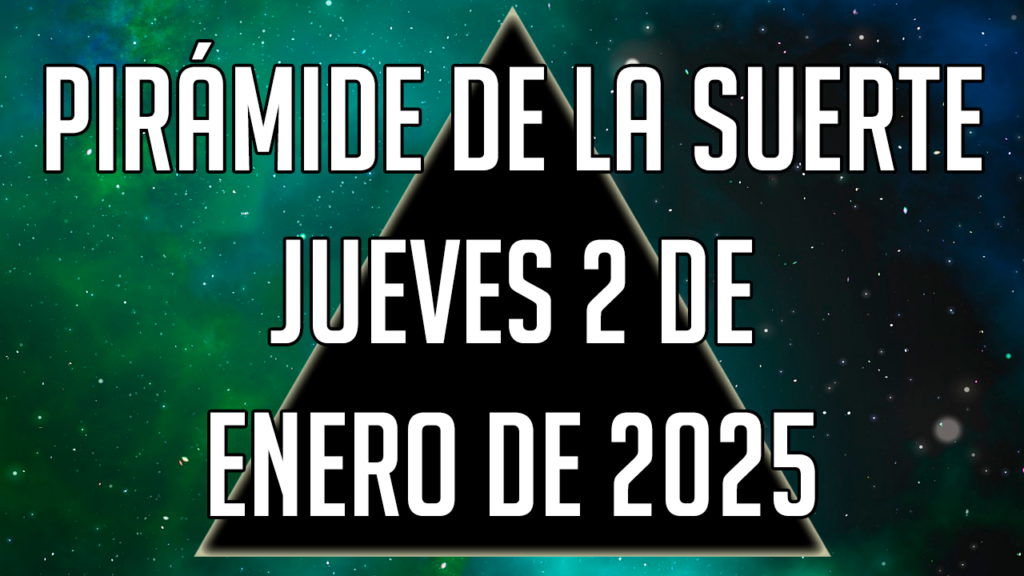 Pirámide de la Suerte para el jueves 2 de enero de 2025