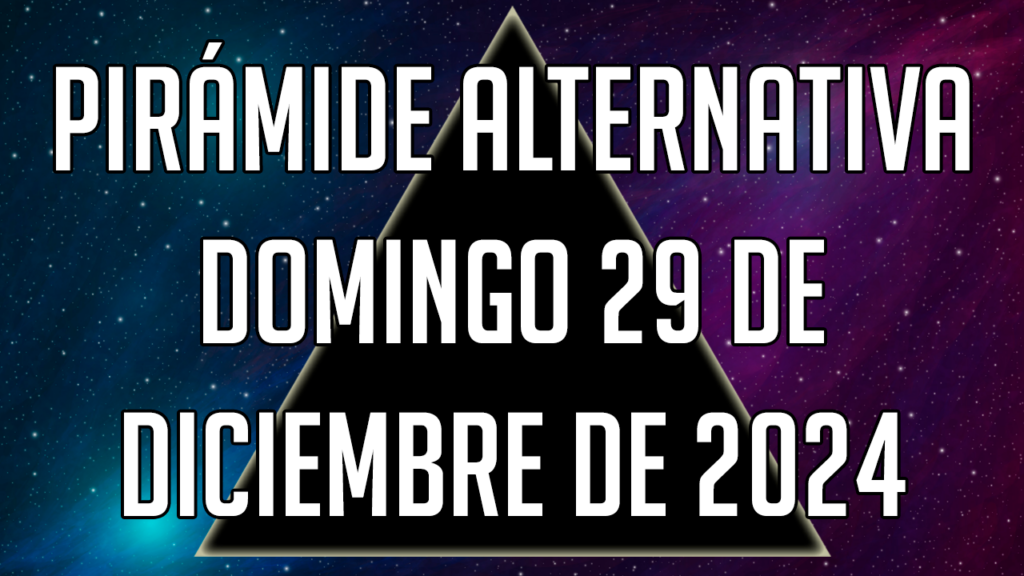 Pirámide Alternativa para el domingo 29 de diciembre de 2024