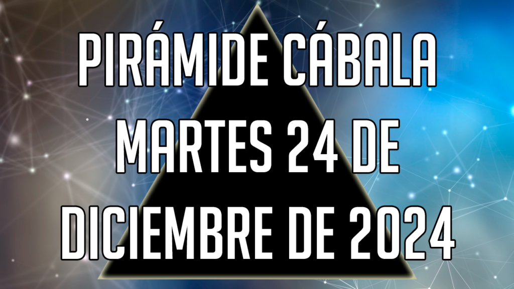 Pirámide Cábala para el martes 24 de diciembre de 2024