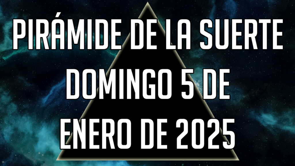 Pirámide de la Suerte para el domingo 5 de enero de 2025