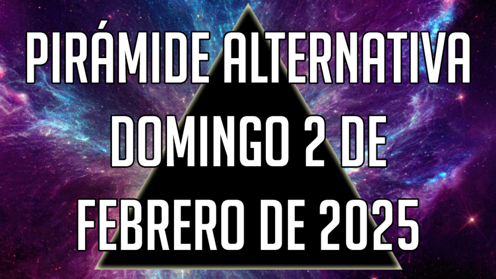 Pirámide Alternativa para el domingo 2 de febrero de 2025