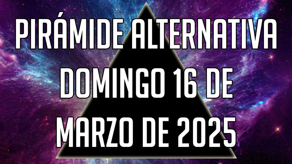 Pirámide Alternativa para el domingo 16 de marzo de 2025