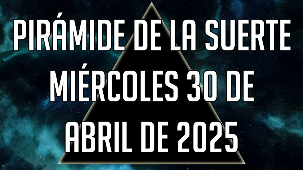 Pirámide de la Suerte para el miércoles 30 de abril de 2025