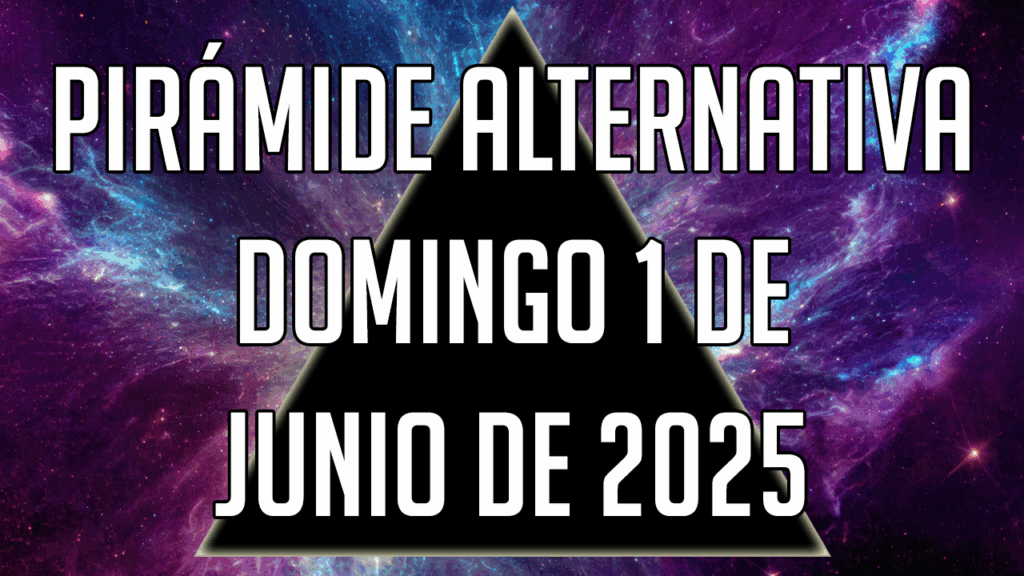 Pirámide Alternativa para el domingo 1 de junio de 2025
