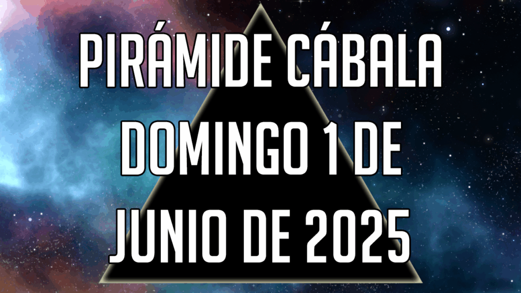 Pirámide Cábala para el domingo 1 de junio de 2025