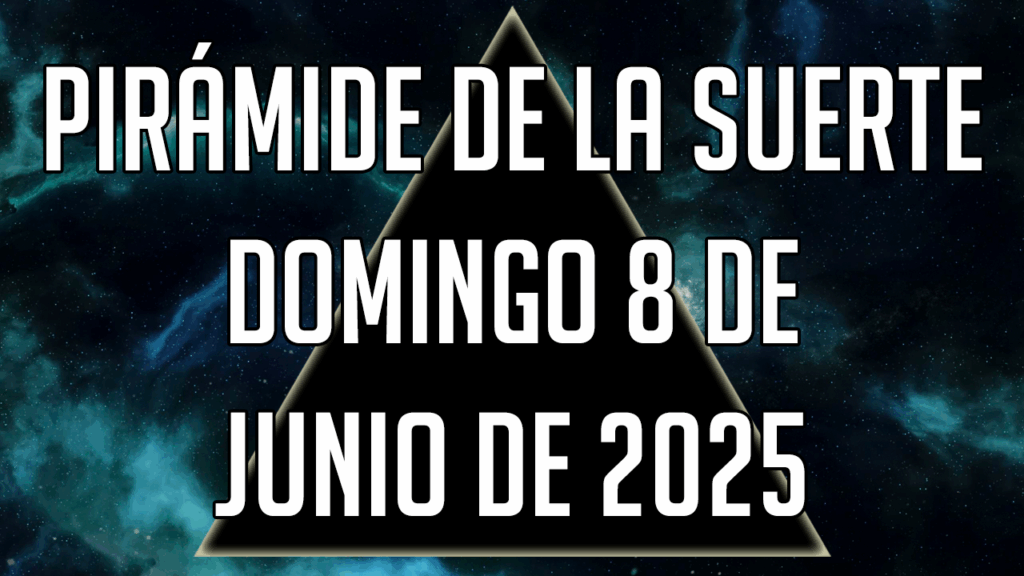 Pirámide de la Suerte para el domingo 8 de junio de 2025