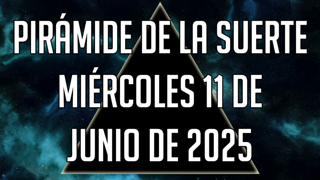 Pirámide de la Suerte para el miércoles 11 de junio de 2025
