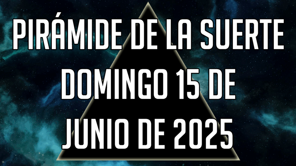 Pirámide de la Suerte para el domingo 15 de junio de 2025