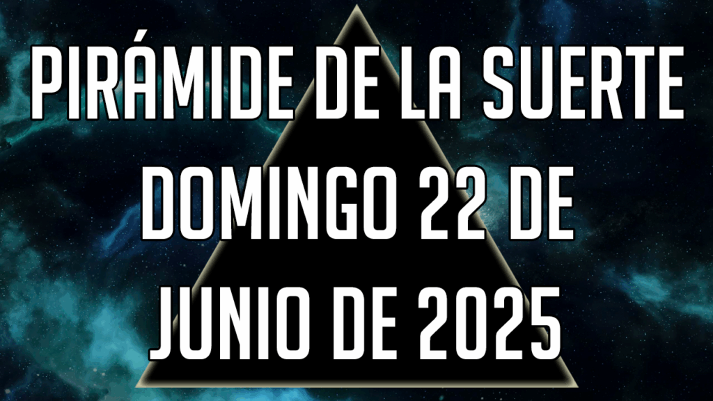 Pirámide de la Suerte para el domingo 22 de junio de 2025