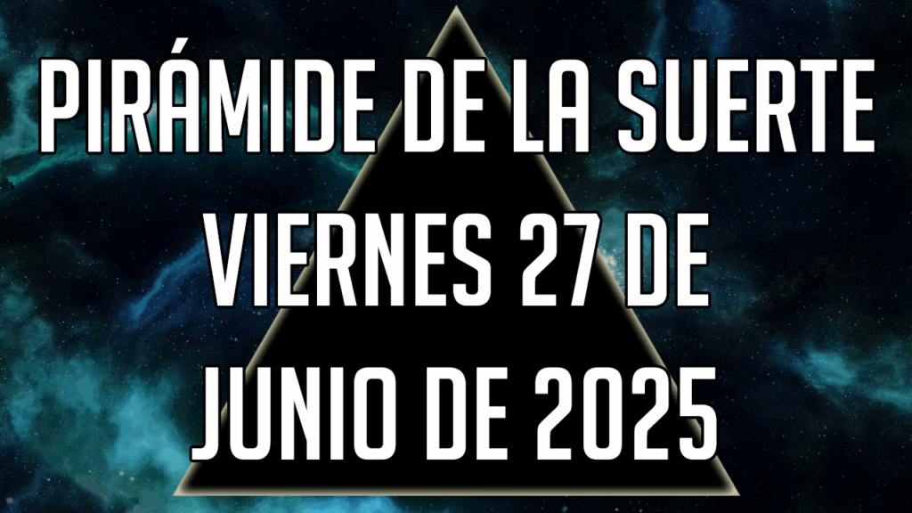Pirámide de la Suerte para el viernes 27 de junio de 2025