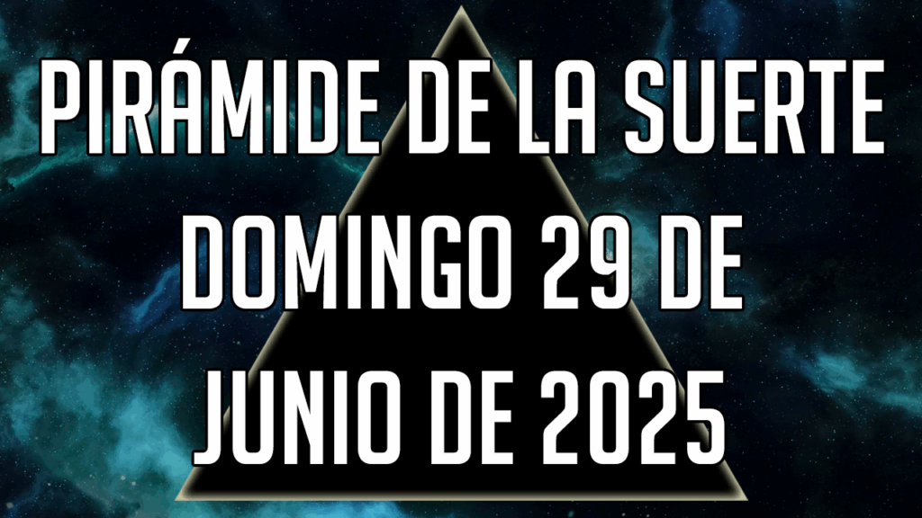 Pirámide de la Suerte para el domingo 29 de junio de 2025