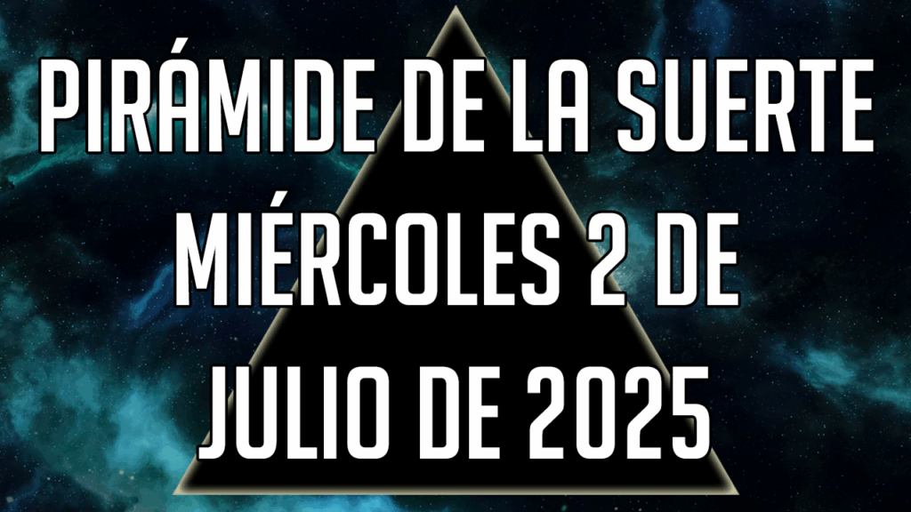 Pirámide de la Suerte para el miércoles 2 de julio de 2025