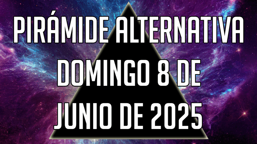 Pirámide Alternativa para el domingo 8 de junio de 2025