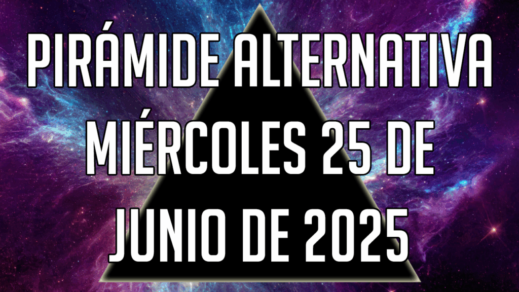 Pirámide Alternativa para el miércoles 25 de junio de 2025