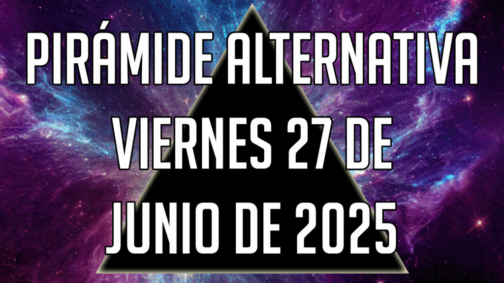 Pirámide Alternativa para el viernes 27 de junio de 2025