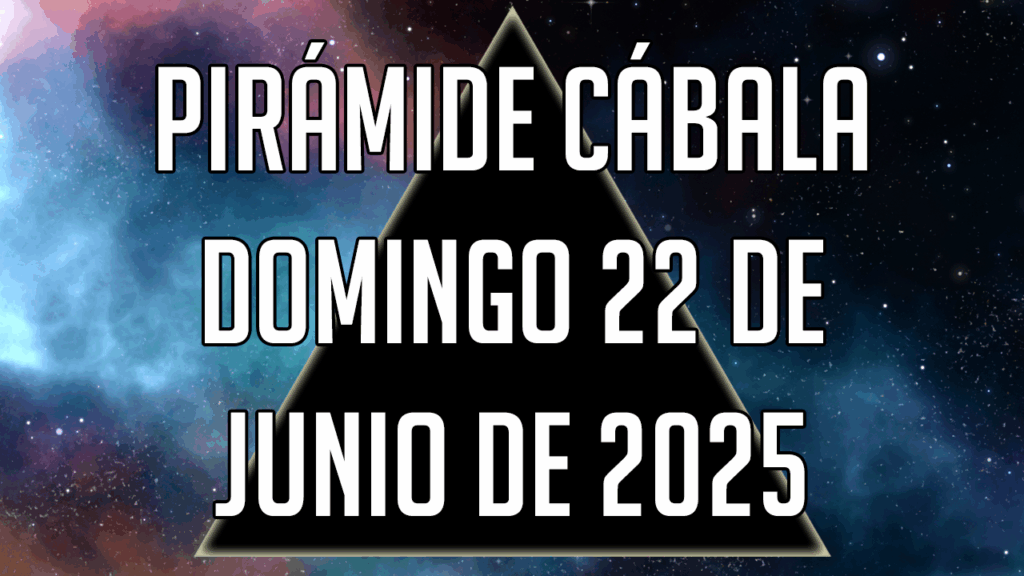 Pirámide Cábala para el domingo 22 de junio de 2025