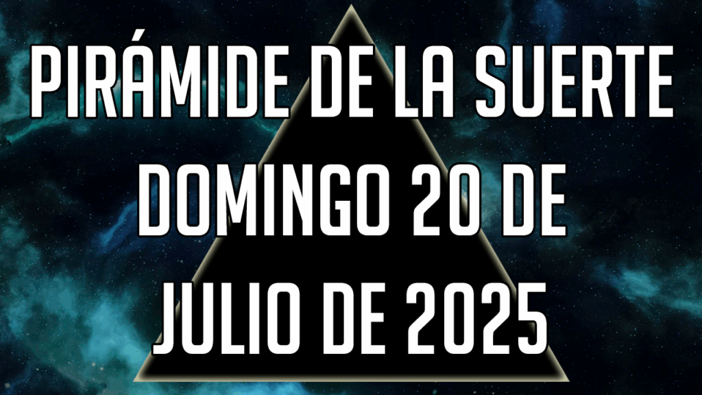 Pirámide de la Suerte para el domingo 20 de julio de 2025