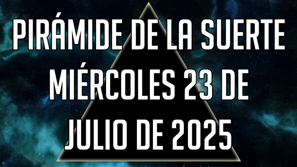 Pirámide de la Suerte para el miércoles 23 de julio de 2025