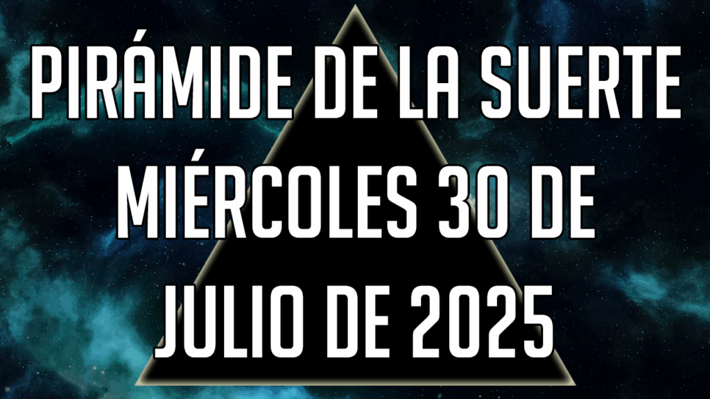 Pirámide de la Suerte para el miércoles 30 de julio de 2025
