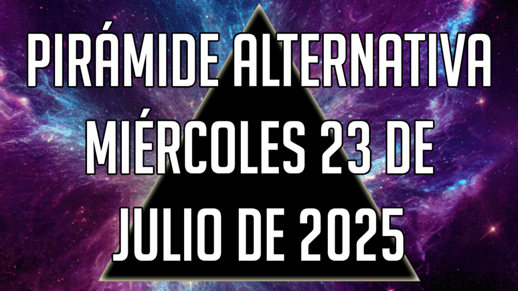 Pirámide Alternativa para el miércoles 23 de julio de 2025