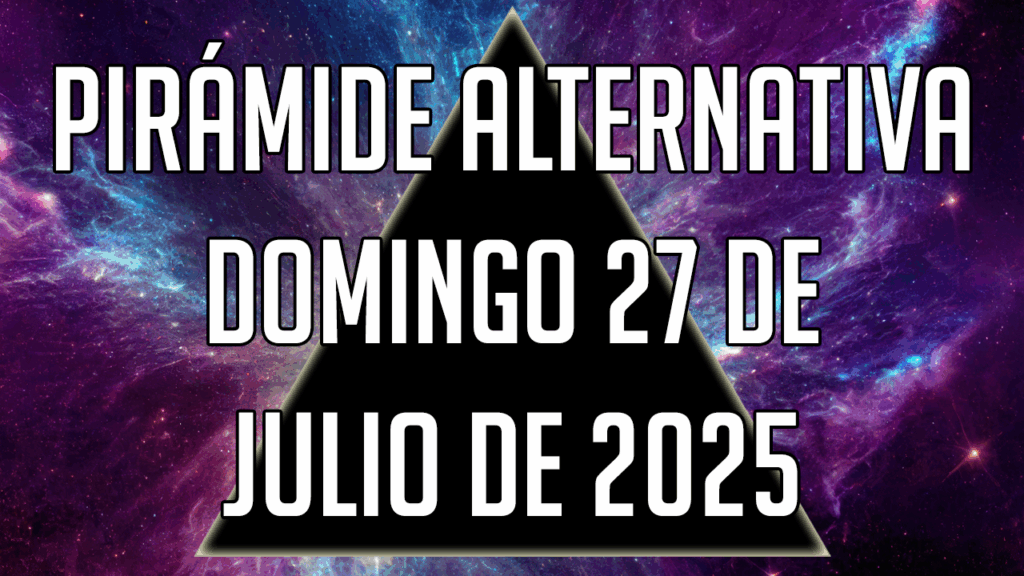 Pirámide Alternativa para el domingo 27 de julio de 2025