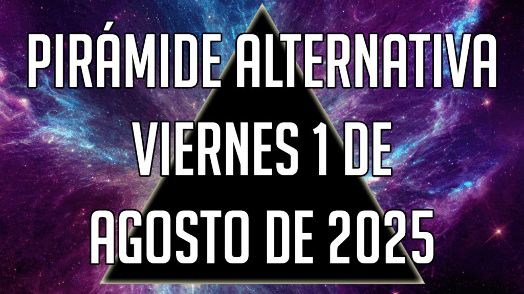 Pirámide Alternativa para el viernes 1 de agosto de 2025