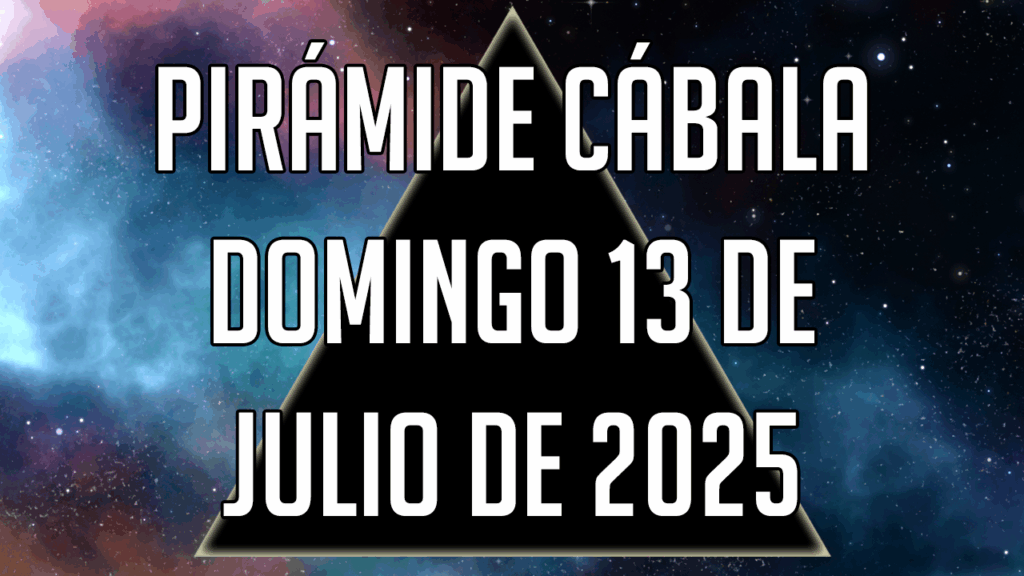 Pirámide Cábala para el domingo 13 de julio de 2025