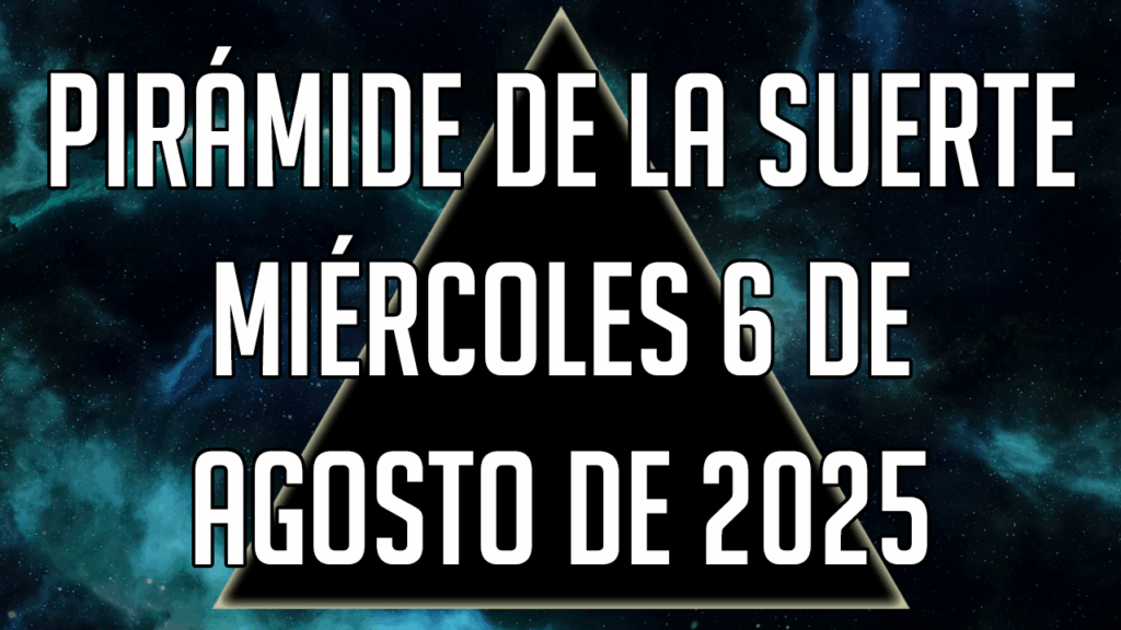 Pirámide de la Suerte para el miércoles 6 de agosto de 2025