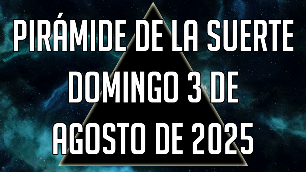 Pirámide de la Suerte para el domingo 3 de agosto de 2025