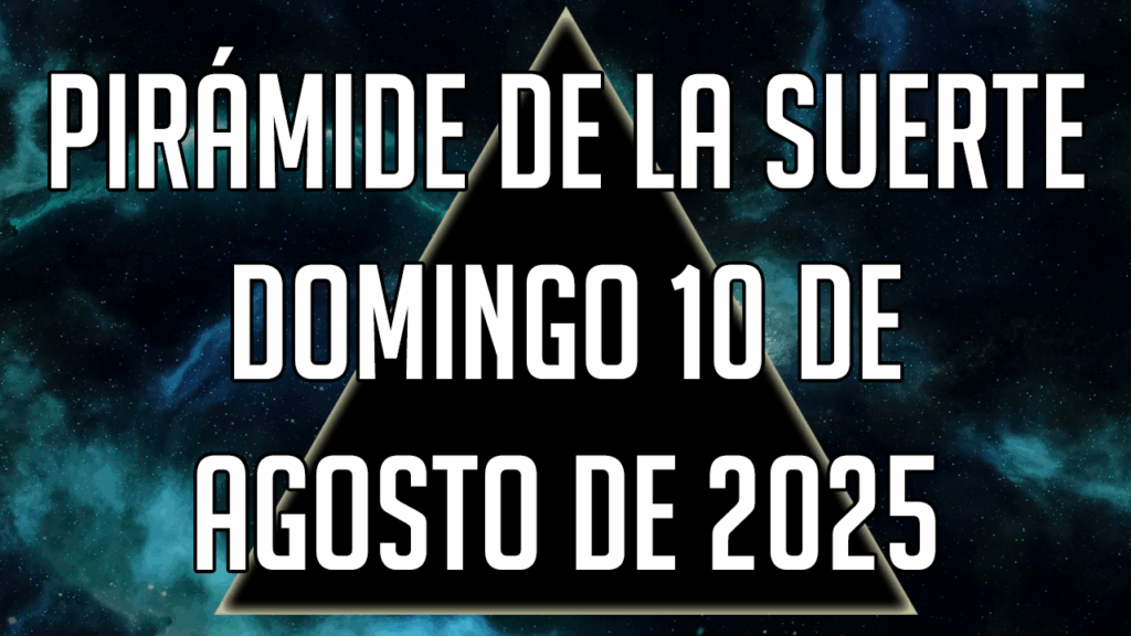 Pirámide de la Suerte para el domingo 10 de agosto de 2025