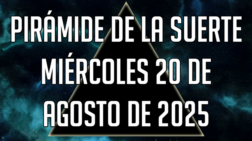 Pirámide de la Suerte para el miércoles 20 de agosto de 2025