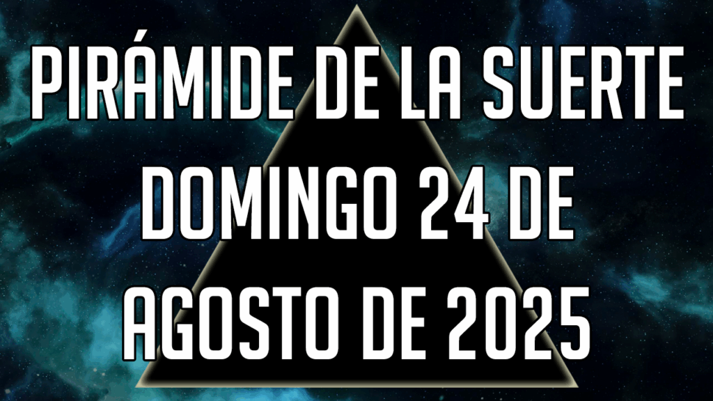 Pirámide de la Suerte para el domingo 24 de agosto de 2025