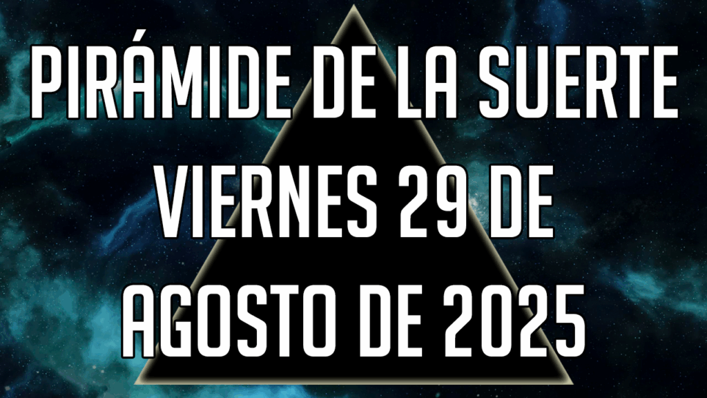 Pirámide de la Suerte para el viernes 29 de agosto de 2025