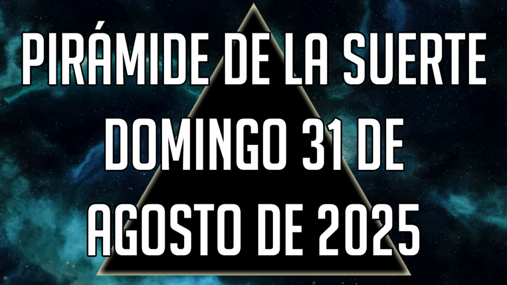Pirámide de la Suerte para el domingo 31 de agosto de 2025