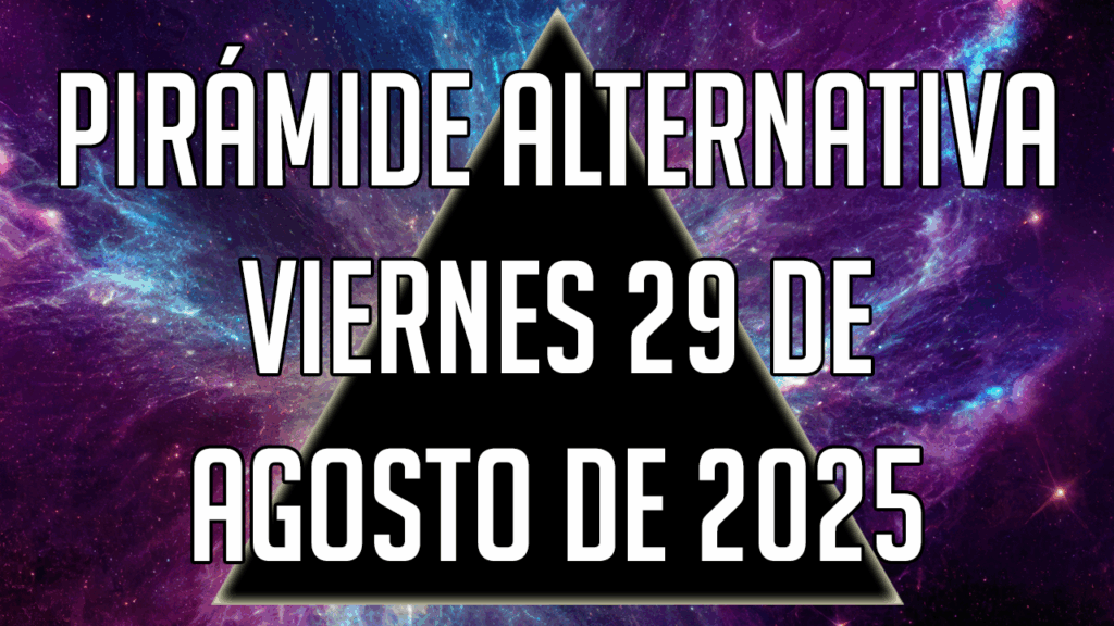 Pirámide Alternativa para el viernes 29 de agosto de 2025