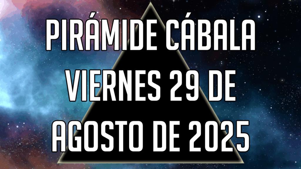 Pirámide Cábala para el viernes 29 de agosto de 2025