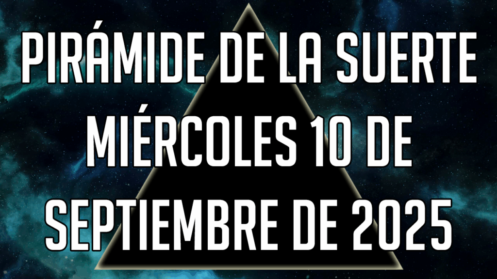 Pirámide de la Suerte para el miércoles 10 de septiembre de 2025