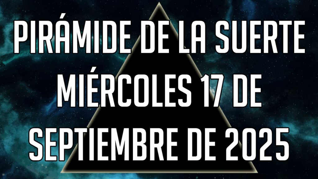 Pirámide de la Suerte para el miércoles 17 de septiembre de 2025