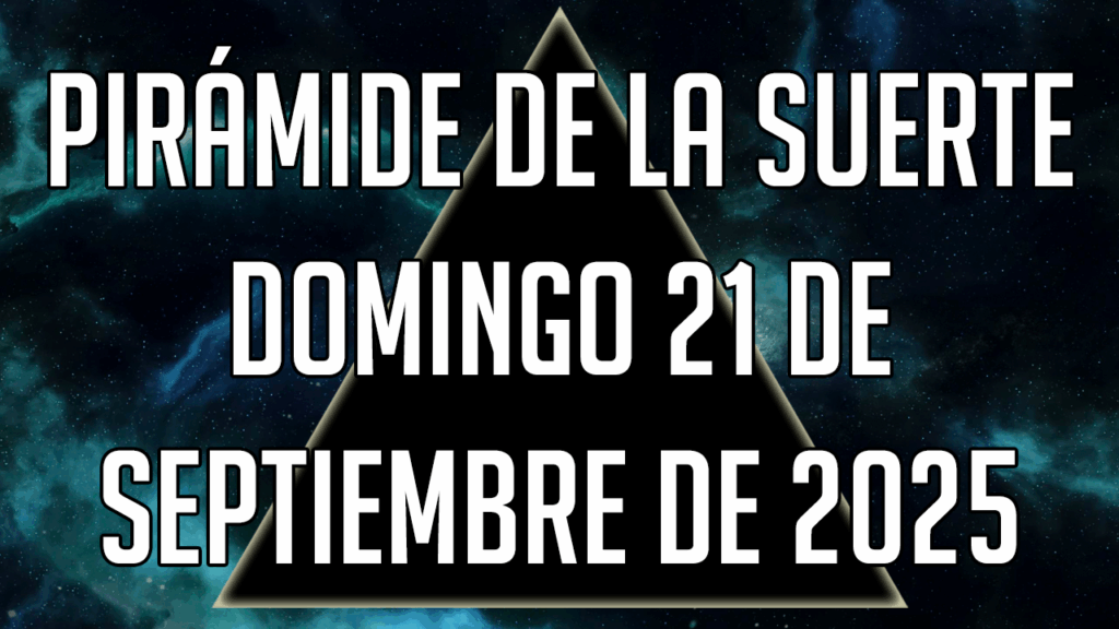 Pirámide de la Suerte para el domingo 21 de septiembre de 2025