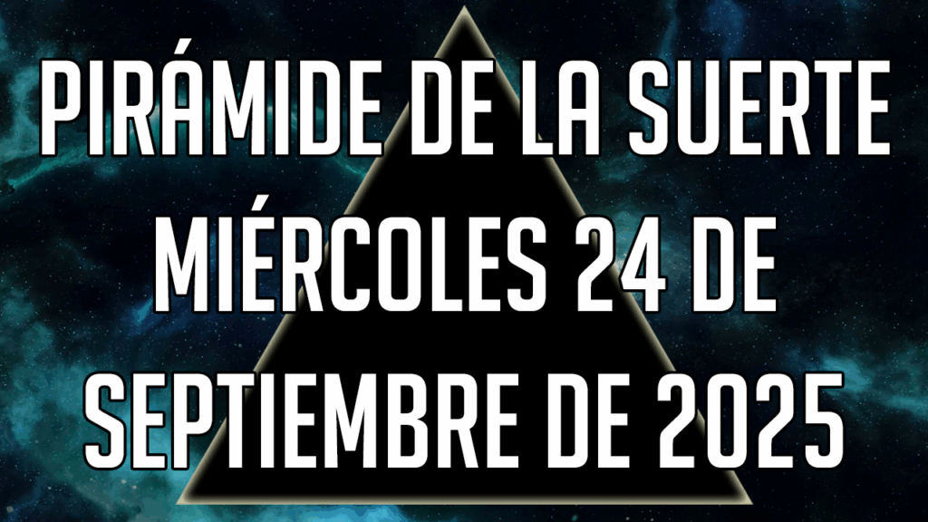 Pirámide de la Suerte para el miércoles 24 de septiembre de 2025