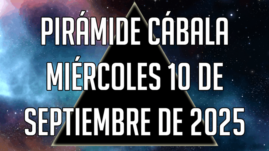 Pirámide Cábala para el miércoles 10 de septiembre de 2025