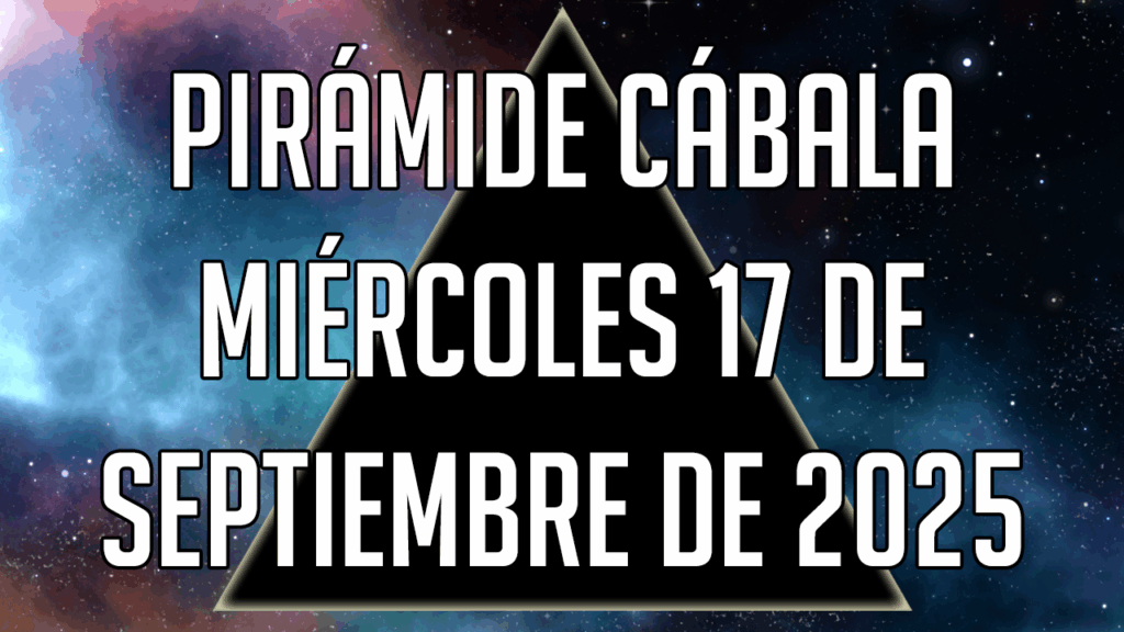 Pirámide Cábala para el miércoles 17 de septiembre de 2025