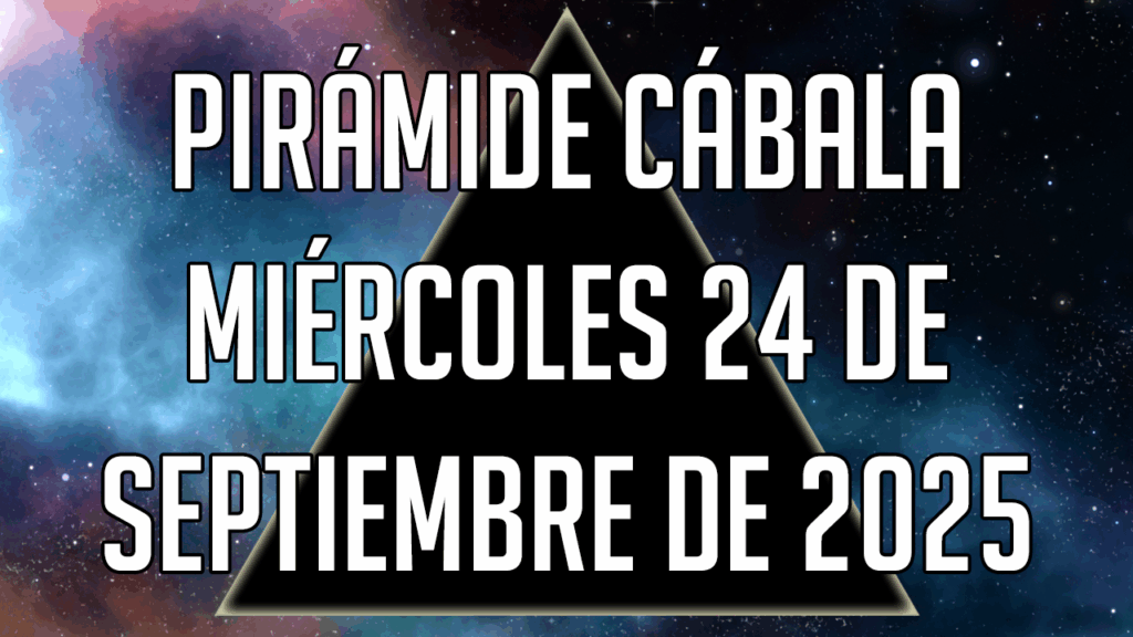 Pirámide Cábala para el miércoles 24 de septiembre de 2025