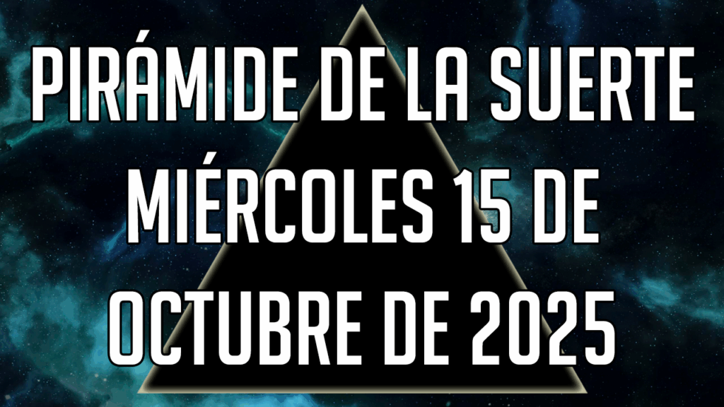 Pirámide de la Suerte para el miércoles 15 de octubre de 2025
