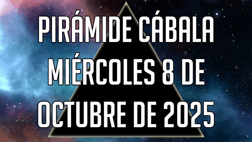 Pirámide Cábala para el miércoles 8 de octubre de 2025