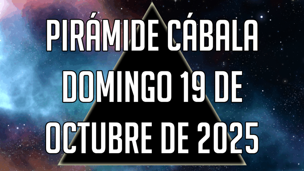 Pirámide Cábala para el domingo 19 de octubre de 2025