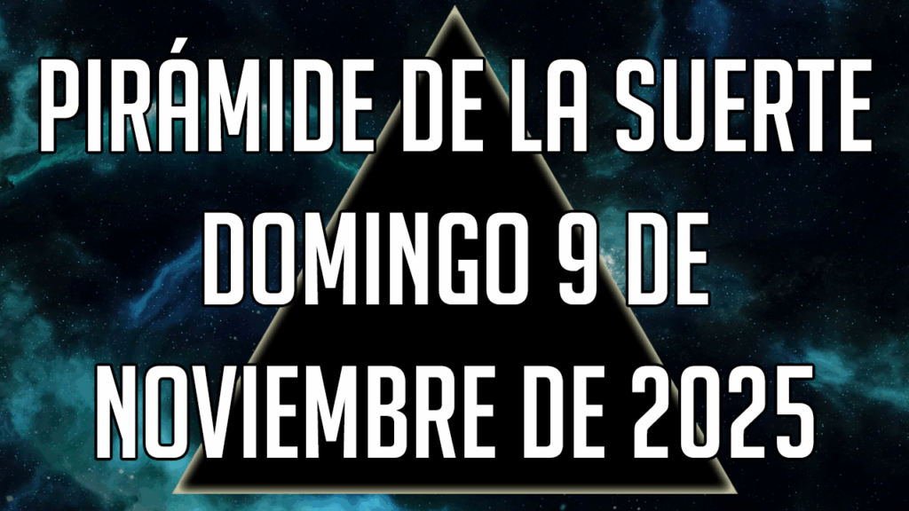Pirámide de la Suerte para el domingo 9 de noviembre de 2025