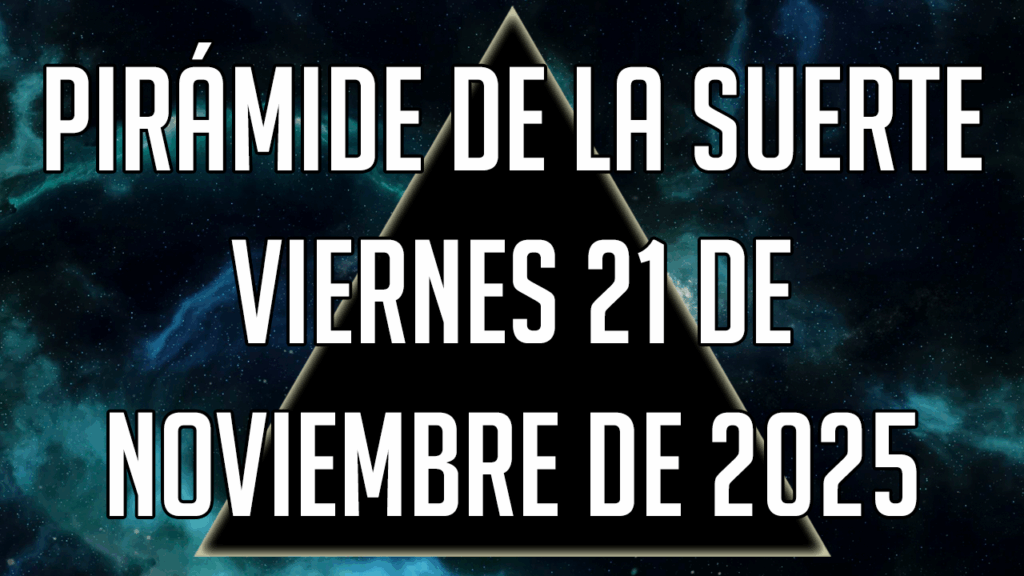 Pirámide de la Suerte para el viernes 21 de noviembre de 2025