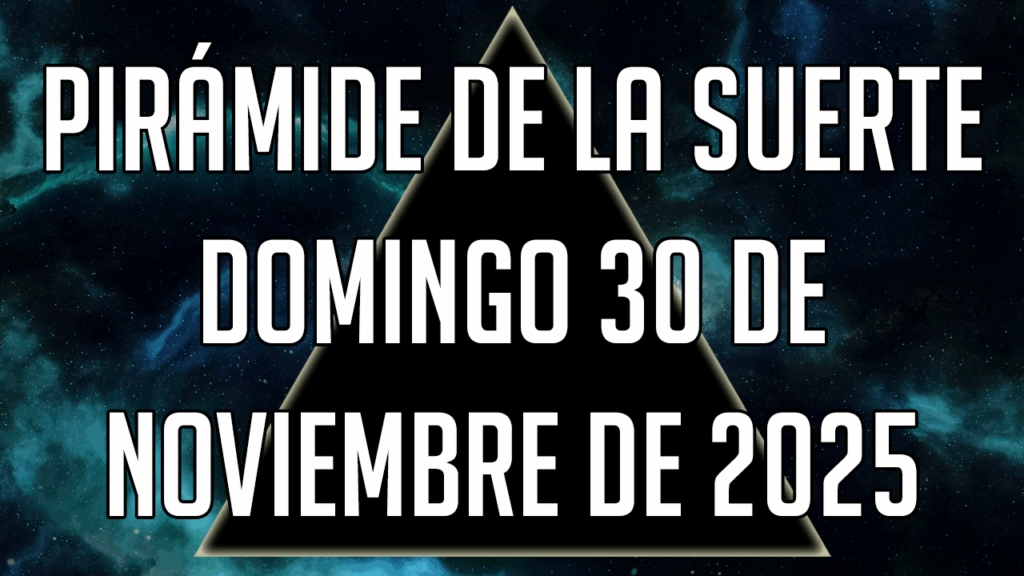 Pirámide de la Suerte para el domingo 30 de noviembre de 2025